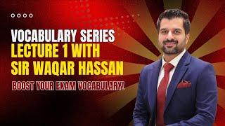 Lecture 1- Vocabulary Mastery with Sir Waqar Hassan | Essential Words for Competitive Exams