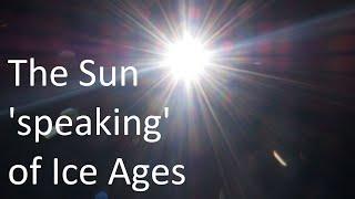 The Sun 'speaking' of Ice Ages