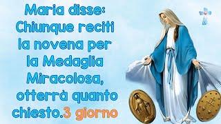 Maria disse: Chiunque reciti la novena per la Medaglia Miracolosa, otterrà quanto chiesto. 3 giorno