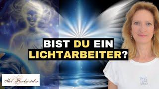 Bist DU ein LICHTARBEITER? Diese Merkmale verraten es Dir! Mel Rentmeister