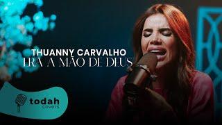 Thuanny Carvalho  | Era a Mão de Deus [Cover Kailane Frauches]