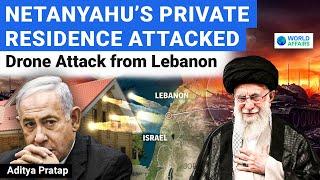 Netanyahu’s House Targetted in Drone Attack from Lebanon | World Affairs