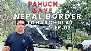 Pahuch Gaye NEPAL Border Dharchula || EP-03 Bobby Bhaiya