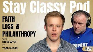 Faith, Loss, and Philanthropy with NFL Trainer Todd Durkin | Stay Classy Pod | Ep. 63