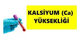 KALSİYUM YÜKSEKLİĞİ NEDEN OLUR /İŞTE TÜM NEDENLER !