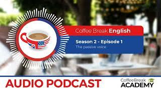 Examples of the passive voice in English | Coffee Break English Podcast S2E01