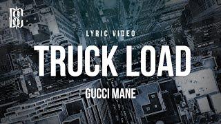 Gucci Mane - Truck Load | Lyrics