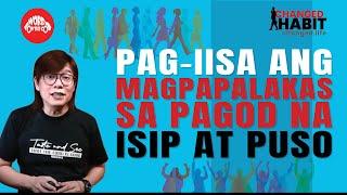 Pag-iisa ang Magpapalakas sa Pagod na Isip at Puso Part 3