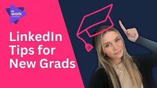 LinkedIn Tips for New Graduates: Get Hired Faster!