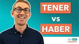 TENER vs HABER - 3 Ways to Use "To Have" Verbs in Spanish