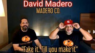 #50 " Fake it. Till l you make it" David Madero ( Madero Co) @MaderoCo