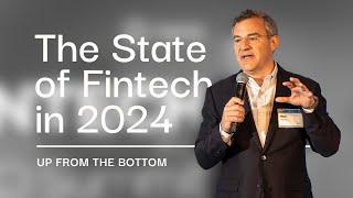 The State of Fintech 2024: Up From the Bottom | Matt Harris