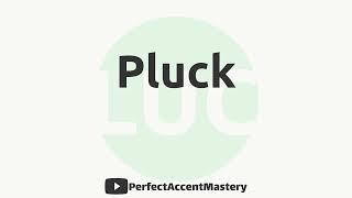 How to Pronounce PLUCK | IPL | Definition | Perfect Accent Mastery