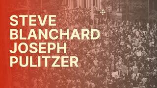 Steve Blanchard Joseph Pulitzer