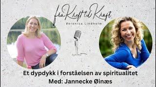 Et dypdykk i forståelsen av spiritualitet, med Jannecke Øinæs fra "Wisdom from north"