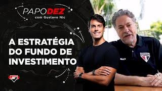 O São Paulo terá OBRIGAÇÕES IMPORTANTES com o Fundo de Investimentos | Papo Dez com Nic #23