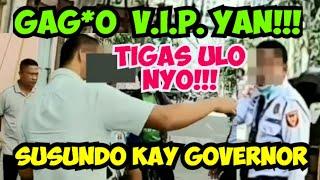 GAG*O V.I.P. YAN!!! SUSUNDO KAY GOVERNOR YAN!!! TIGAS ULO NYO!!! MTPB CLAMPING OPERATION