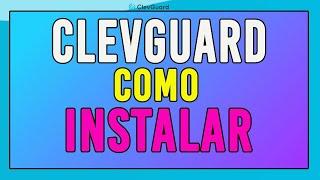 "CLEVGUARD COMO INSTALAR"2023 kidsguard pro