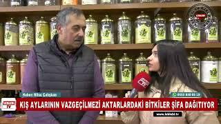 KIŞ AYLARININ VAZGEÇİLMEZİ AKTARLARDAKİ BİTKİLER ŞİFA DAĞITIYOR