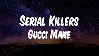 Gucci Mane - Serial Killers (Lyric Video)