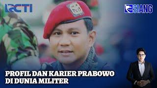 Profil dan Karier Prabowo di Dunia Militer - SIS 21/10