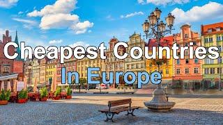 10 Cheapest Countries To Travel In Europe (2024)