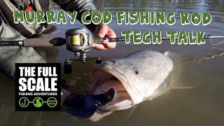 Murray Cod Fishing Rod | Tech Talk | The Full Scale