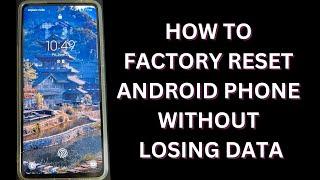 How to Factory Reset an Android Phone without Losing Data? Here's the Answer
