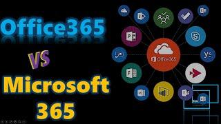 Difference between Office365 and Microsoft365 (O365, M365)