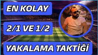 EN KOLAY 2/1 VE 1/2 YAKALAMA TAKTİĞİ