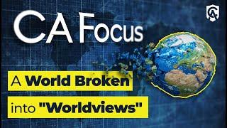 Catholic Answers Focus: A World Broken into "Worldviews"