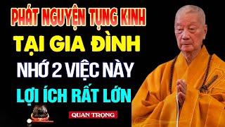 Phát Nguyện Tụng Kinh Ở Tại Nhà Phải Nhớ 2 Việc Này Lợi Ích Rất Lớn - Thầy Thích Trí Quảng.