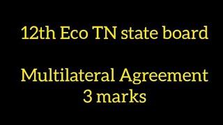 Multilateral Agreement 3 marks | 12th Economics | TN state board