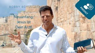 Neuanfang: Jesus ist Dein Arzt! - Predigt von Bobby Schuller