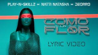 Play-N-Skillz x Natti Natasha x ​Deorro - Como La Flor [Lyric Video]