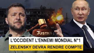 L'OCCIDENT L'ENNEMI MONDIAL N°1 ZELENSKY DEVRA RENDRE COMPTE