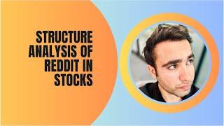 Structure Analysis of Reddit ( NYSE: RDDT ) in Stocks