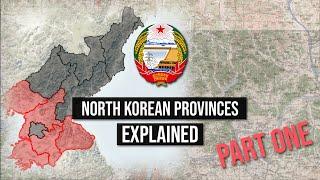 DPRK Provinces EXPLAINED - Part One | North Korea's Provinces