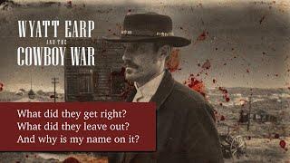 Wyatt Earp and the Cowboy War: What Did They Get Right?