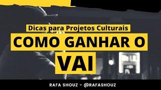 Como Ganhar o VAI - Dicas para Projetos Culturais