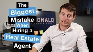 The Biggest Mistake to Avoid When Hiring a Real Estate Agent