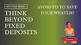 Why You Should Never Invest in Fixed Deposits?