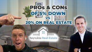 PROs And CONs Of 5% vs 20% down payment on real estate