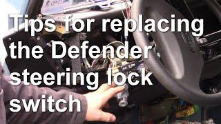 Tips for replacing the Defender steering lock switch