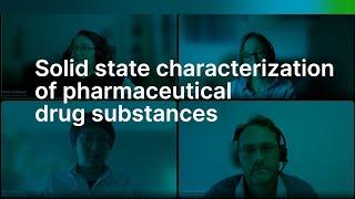 Solid State Characterization of Pharmaceutical Drug Substances