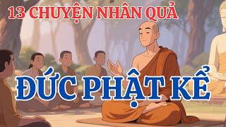 13 CÂU CHUYỆN NHÂN QUẢ HAY NHẤT ĐỨC PHẬT ĐÍCH THÂN THUYẾT GIẢNG – LUẬT NHÂN QUẢ KHÔNG CHỪA MỘT AI!