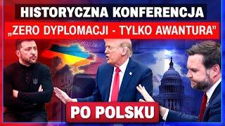 KŁÓTNIA TRUMP vs ZEŁENSKI PRZEJDZIE DO HISTORII?