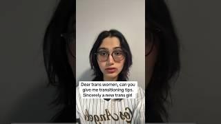 Would appreciate transition tips as a new trans girl #mtf #mtftrans #transgendergirl #transgender