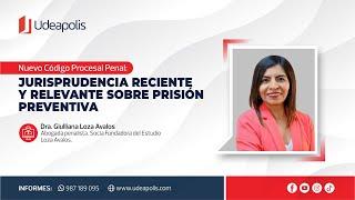 Jurisprudencia Reciente y Relevante Sobre Prisión Preventiva | Giulliana Loza Avalos