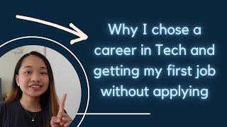 Why I chose a career in Tech and getting my first job without applying